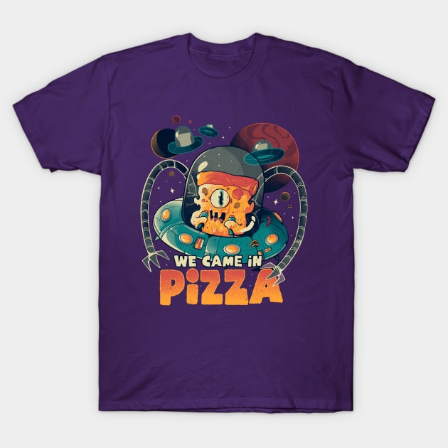 We Came in Pizza - Funny Food Alien Gift T-Shirt by eduely